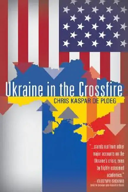 Ukraine in the Crossfire by Chris Kaspar De Ploeg