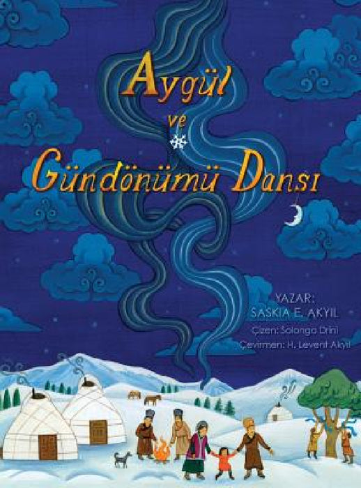Aygül ve Gündönümü Dansı by Saskia E. Akyil, H. Levent Akyil, Solongo Drini