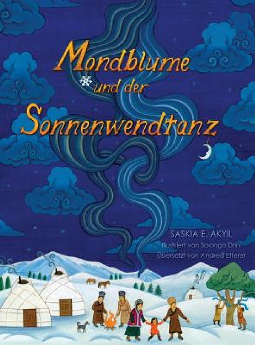 Mondblume und der Sonnenwendtanz by Saskia E. Akyil, Solongo Drini, Andrea Etterer