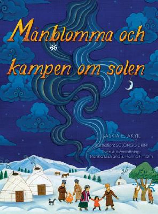 Månblomma och kampen om solen by Saskia E. Akyil, Solongo Drini