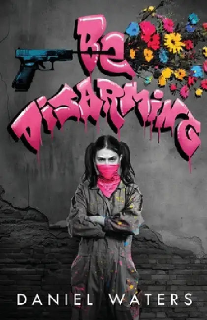Be Disarming by Daniel Waters