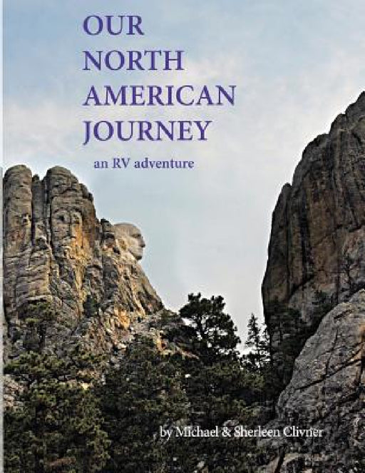 Our North American Journey: An RV Adventure by Michael Clivner, Sherleen Clivner