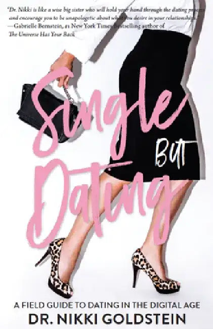 Single But Dating: A Field Guide to Dating in the Digital Age by Nikki Goldstein