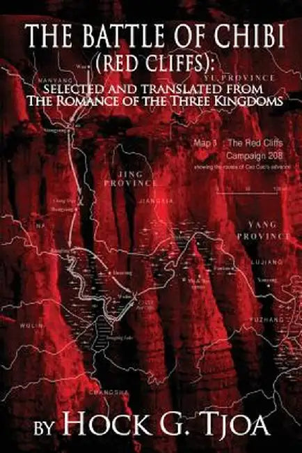 The Battle of Chibi (Red Cliffs): Selected and Translated from the Romance of the Three Kingdoms by Hock G. Tjoa