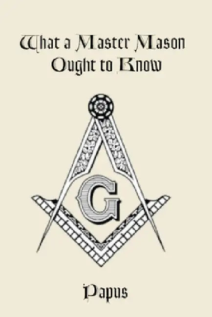 What a Master Mason Ought to Know by Papus