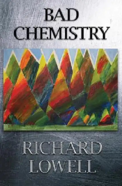 Bad Chemistry by Richard Lowell