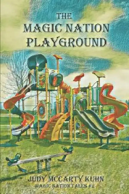 The Magic Nation Playground by Judy McCarty Kuhn