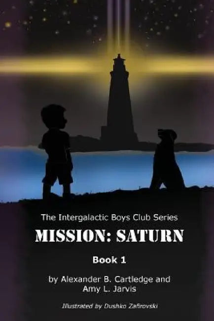 Intergalactic Boys Club: Mission Saturn by Alexander B. Cartledge, Amy L. Jarvis
