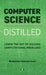 Computer Science Distilled: Learn the Art of Solving Computational Problems by Ferreira Filho, Wladston