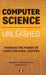 Computer Science Unleashed: Harness the Power of Computational Systems by Wladston Ferreira Filho