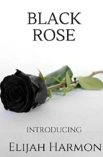 Black Rose by Elijah Harmon