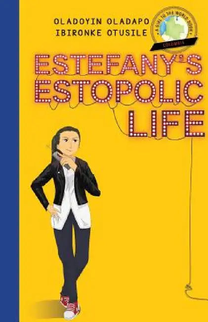 Girl to the World: Estefany's Estopolic Life by Oladoyin Oladapo, Ibironke Otusile, Adryan Budi Prayogo