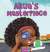 Girl to the World: Akua's Masterpiece by Oladoyin Oladapo, Lynn Ma, Abira Das