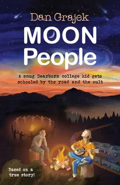 Moon People: A smug Dearborn college kid gets schooled by the road and the cult by Daniel Grajek