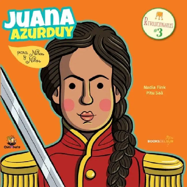 Juana Azurduy para niñas y niños by Nadia Fink