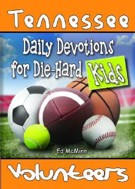 Daily Devotions for Die-Hard Kids Tennessee Volunteers by Ed McMinn