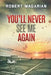 You'll Never See Me Again: A Crime to Remember by Robert Magarian