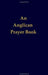 An Anglican Prayer Book by Lawrence Luby
