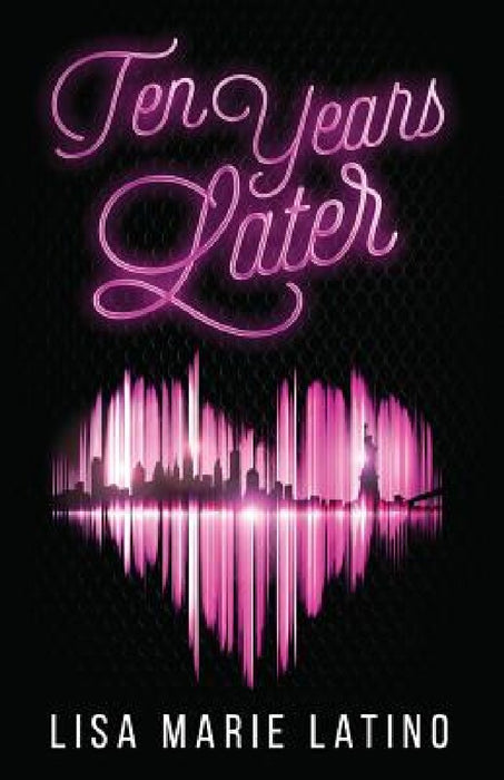 Ten Years Later by Lisa Marie Latino