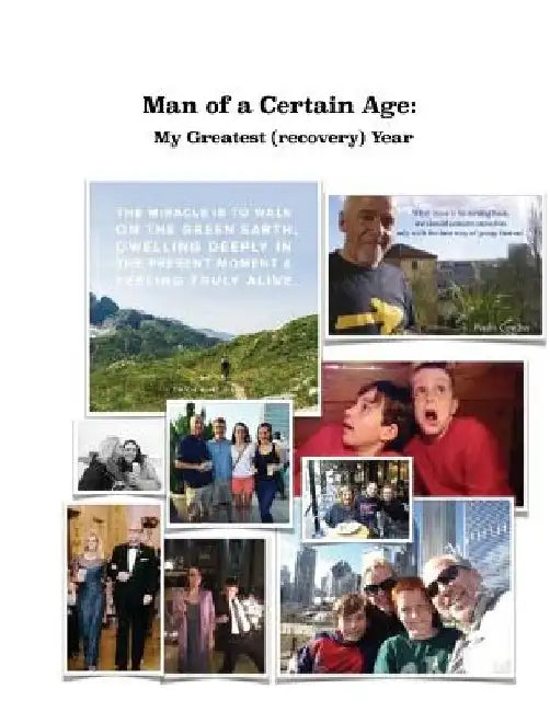 Man of a Certain Age: My Greatest (recovery) Year by Capitan Bradley