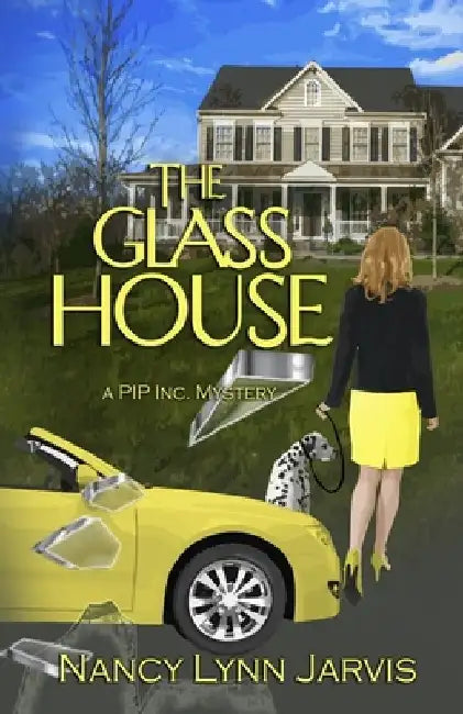 The Glass House: A PIP Inc. Mystery by Nancy Lynn Jarvis