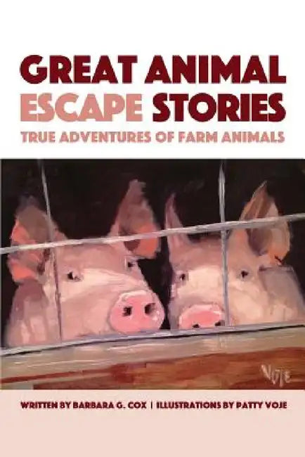 Great Animal Escape Stories: True Adventures of Farm Animals by Barbara G. Cox, Patty Voje
