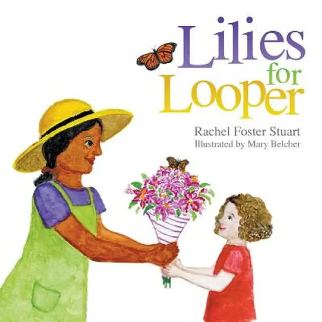 Lilies for Looper by Rachel Foster Stuart