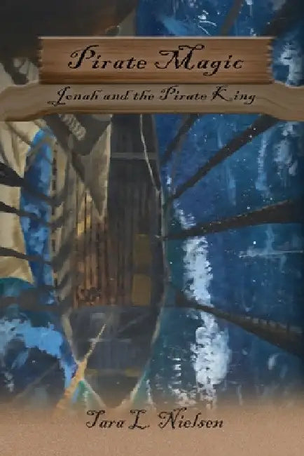 Pirate Magic: Jonah and the Pirate King by Tara L. Nielsen