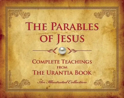 The Parables of Jesus: Complete Teachings from the Urantia Book by Urantia Press
