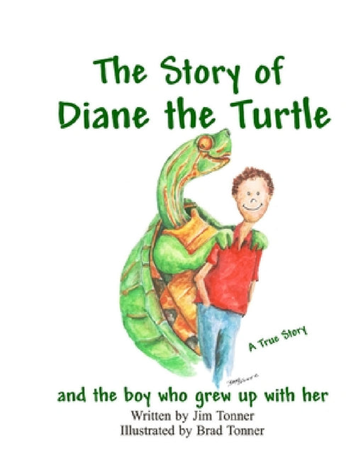 Diane the Turtle and the boy who grew up with her by Jim Tonner, Brad Tonner