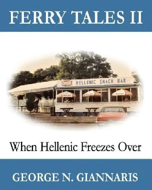 Ferry Tales 2: When Hellenic Freezes Over (Color Edition) by George N. Giannaris