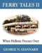 Ferry Tales 2: When Hellenic Freezes Over (Color Edition) by George N. Giannaris