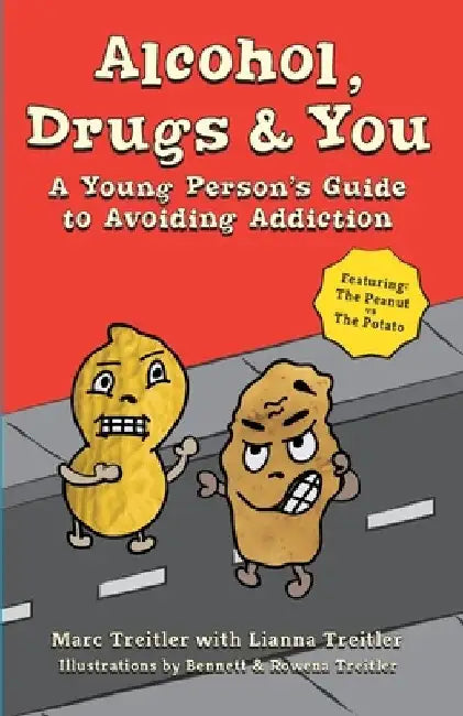 Alcohol, Drugs & You: A Young Person's Guide to Avoiding Addiction by Lianna Treitler