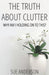 The Truth About Clutter: Why Am I Holding On To This? by Sue Anderson Cpo