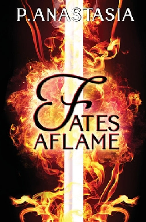 Fates Aflame by P. Anastasia