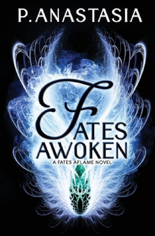Fates Awoken (Fates Aflame, Book 2) by P. Anastasia