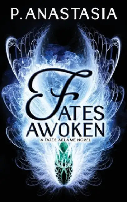 Fates Awoken (Fates Aflame, Book 2) by Anastasia, P.