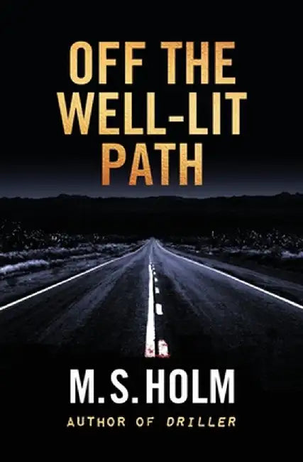 Off The Well-Lit Path by M. S. Holm