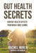 Gut Health Secrets: How Gut Health Affects Your Whole Body & Mind by Rachel Miner