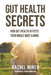 Gut Health Secrets: How Gut Health Affects Your Whole Body & Mind by Rachel Miner