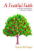 A Fruitful Faith: A 40 Day Devotional on the Fruit of the Spirit by Tommy McGregor