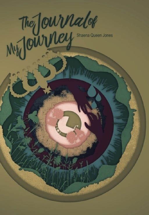 The Journal Of My Journey by Shaena Queen Jones, Entegrity Choice Publishing