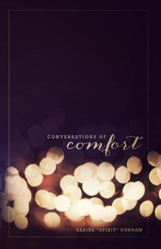 Conversations of Comfort by Sarita Durham, Entegrity Choice Publishing