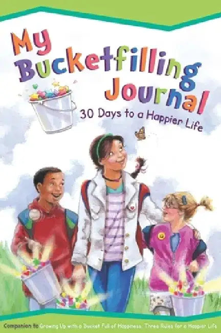 My Bucketfilling Journal: 30 Days to a Happier Life by Carol McCloud