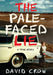 The Pale-Faced Lie: A True Story by David Crow