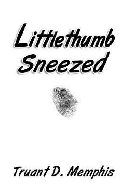 Littlethumb Sneezed by Truant D. Memphis