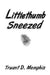 Littlethumb Sneezed by Truant D. Memphis
