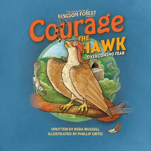 Courage The Hawk: Overcoming Fear by Russell Reba, Ortiz Phillip