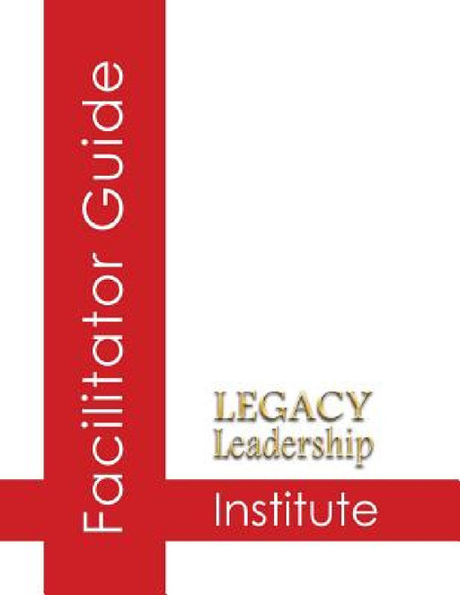Legacy Leadership Institute Facilitator Guide by Jeannine Sandstrom, Lee Smith