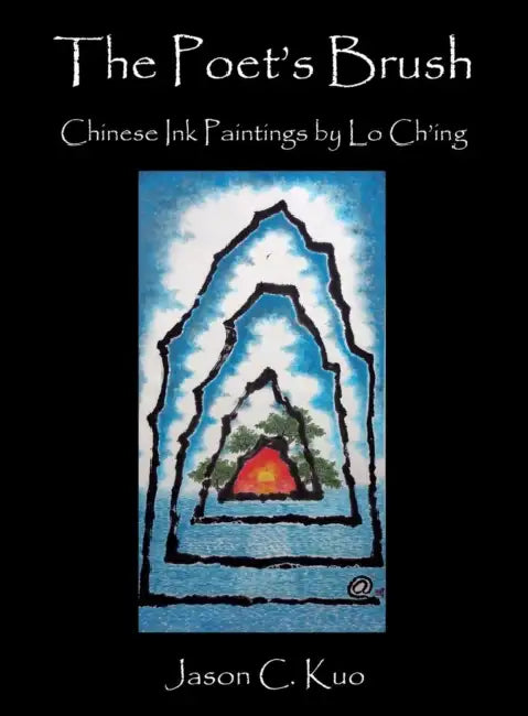 The Poet's Brush: Chinese Ink Paintings by Lo Ch'ing by Jason C. Kuo